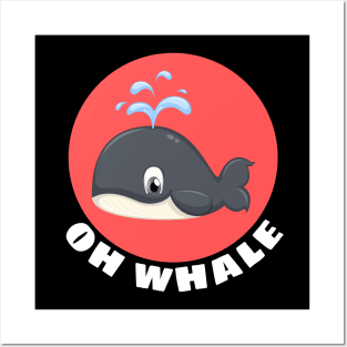 Oh Whale | Whale Pun Posters and Art